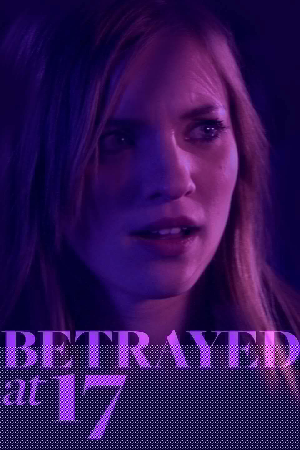 Betrayed at 17