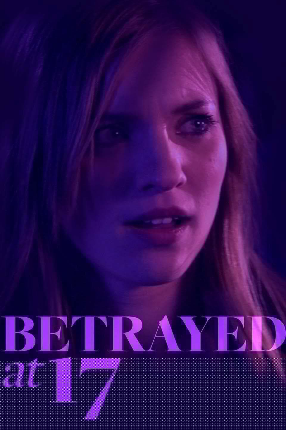 Betrayed at 17